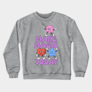 Make Magic Today Crewneck Sweatshirt